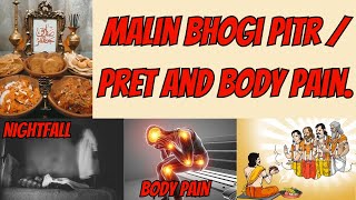 Malin Bhogi Pitr / Pret and body pain.