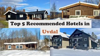 Top 5 Recommended Hotels In Uvdal | Best Hotels In Uvdal