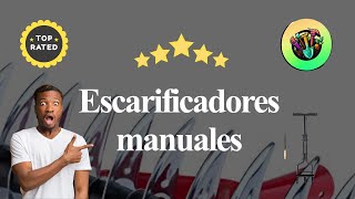 Top 7 Escarificadores Manuales