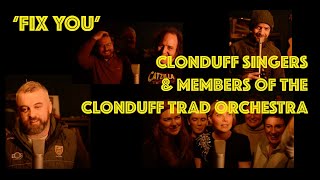 FIX YOU /// SINGERS OF CLONDUFF \u0026 MEMBERS OF THE CLONDUFF TRAD ORCHESTRA (Coldplay Cover)