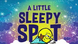 Kids Book Read Aloud: A Little Sleepy SPOT: A Story About A Good Night's Sleep