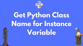 Getting the class name of a Python instance variable