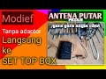 Modif antena remot pakai catu daya dari SET TOP BOX#Tan3 Ch