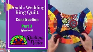 Double Wedding Ring Quilt Construction-Part3/Ep 407