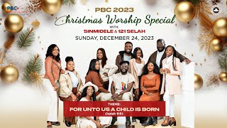 PBC Christmas Worship Special Service with Sinmidele \u0026 121 Selah | December 24, 2023