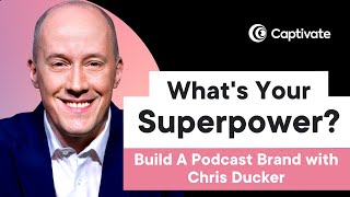 How To Build A Powerful Personal Podcasting Brand with Chris Ducker | Captivate