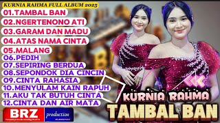 KURNIA RAHMA TAMBAL BAN - TRESNO TEKANE MATI | FULL ALBUM KURNIA RAHMA 2025