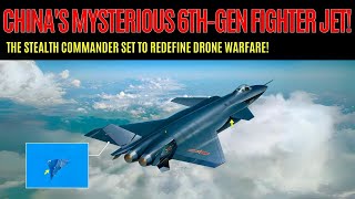 Revealed: China’s Mysterious 6th-Gen Stealth Fighter Serving as a Combat Drone Command Center!