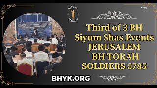 Third of 3 BH Siyum Shas Events JERUSALEM | BH TORAH SOLDIERS 5785