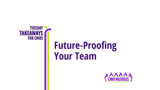 Future Proofing Your Team | CMO Tips