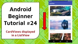 Android Beginner Tutorial #24 - CardViews Displayed in a ListView [No Lag]