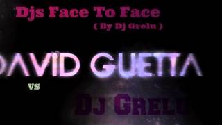 David Guetta vs Dj Grelu / DJs Facte To Face Episode / 001 ( By Dj Grelu )