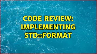 Code Review: Implementing std::format (2 Solutions!!)