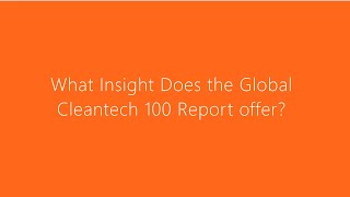 How can the Global Cleantech 100 Report Help You?