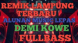 REMIK LAMPUNG DEMI KOWE!!MUSIC TERBARU LEPAS !!! FULLBASS 2024