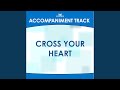 Cross Your Heart (Low Key D Without Background Vocals)