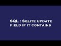 SQL : Sqlite update field if it contains
