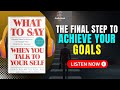 What To Say When You Talk To Yourself by Shad Helmstetter Audiobook | Book summary in English