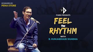 FEEL THE RHYTHM | LIVE WITH B. KUNJABIHARI SHARMA