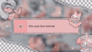 CUSTOM USER BOXES tutorial ✧ how to make trendy user boxes