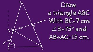 How to construct a triangle ABC with BC=7 cm ∠B=75° and AB+AC=13 cm. @SHSIRCLASSES .