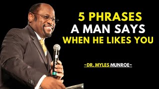 5 PHRASES A MAN SAYS WHEN HE LIKES YOU | DR. MYLES MUNROE BEST SPEECH | #mylesmunroeteachings