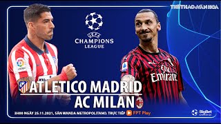 NHẬN ĐỊNH BÓNG ĐÁ CÚP C1 | Trực tiếp Atletico vs AC Milan (3h ngày 25/11) Champions League. FPT Play