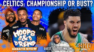 Are Celtics Championship or BUST? | Guest: Glasses Malone | Hoops & Brews (Clips)