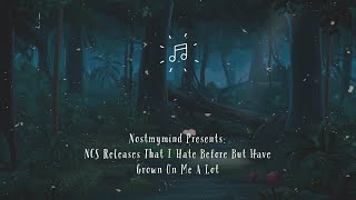 Nostmymind Presents: NCS Releases That I Hated Before But Have Grown On Me A Lot