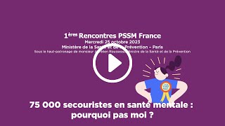 75 000 secouristes en santé mentale : pourquoi pas moi ? / Rencontres PSSM France