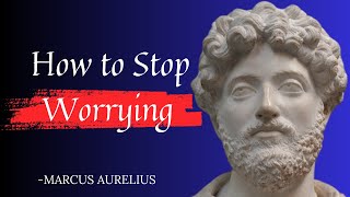 Marcus Aurelius - How to Stop Worrying I Stoicism Life-Changing Lessons and Quotes