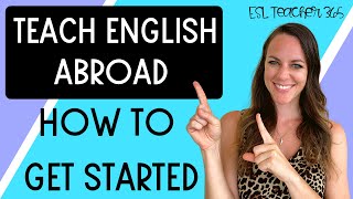 How to Get Started Teaching English Abroad - 5 Easy Steps