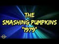 The Smashing Pumpkins - 1979 (Lyrics)