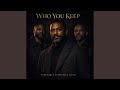 Who You Keep