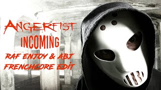 Angerfist - Incoming (Raf Enjoy \u0026 Abj Frenchcore Edit)