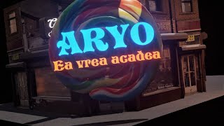 ARYO - Ea Vrea Acadea 🍭 (Official Visual)