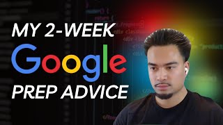 Only 2 Weeks to Prep for a Google Coding Interview?! My Advice
