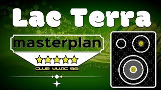 Lac Terra - Masterplan. Dance music. Club music [edm] 90's.[techno rave, electro house, trance mix].