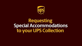 Requesting Special Accommodations to your UPS Collection