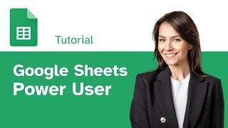 Google Sheets Power User Tutorial