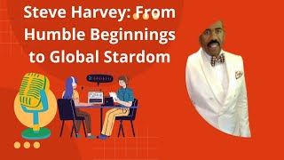Steve Harvey: From Humble Beginning to Global Stardom