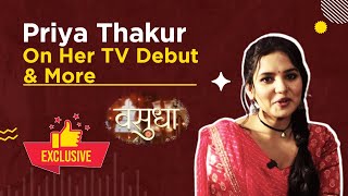 Vasudha | Vasudha Aka Priya Thakur On Her TV Debut, Excitement, Character \u0026 More