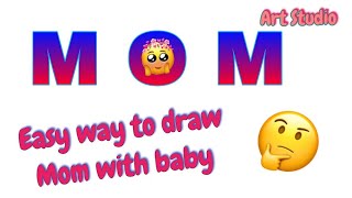 How to turn word MOM into cartoon Mother's Day drawing Mom hugging her baby | Mothers Day Drawing