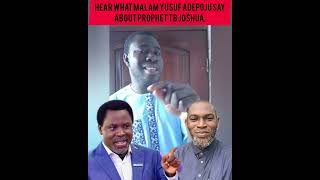 HEAR WHAT MALAM YUSUF ADEPOJU SAYABOUT PROPHET TB JOSHUA.