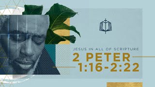2 Peter 1:16-2:22 | The Myth of Jesus' Return? | Bible Study