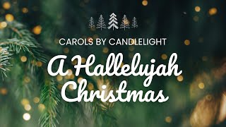 A Christmas Hallelujah - Carols by Candlelight 2024