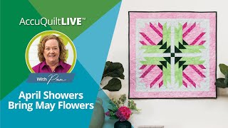 AQ Live: April Showers Bring May Flower Quilts