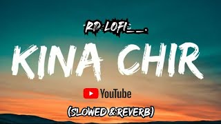 Kina Chir - (Slowed + Reverb) - PropheC | Punjabi Lofi Song | RD lofi__.