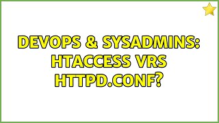 DevOps & SysAdmins: htaccess vrs httpd.conf? (3 Solutions!!)