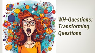 Mastering WH-Questions: Turning Questions into Conjunctions!